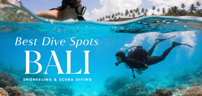 Snorkeling and Scuba Diving in Bali: Best Dive Spots for Adventure Seekers